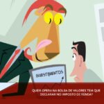 Quem opera na bolsa de valores tem que declarar no imposto de renda?