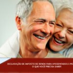 Declaração de Imposto de Renda para aposentados e pensionistas: o que você precisa saber