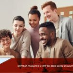 Empresa familiar e o IRPF em 2023: como declarar?